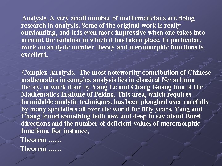 Analysis. A very small number of mathematicians are doing research in analysis. Some of