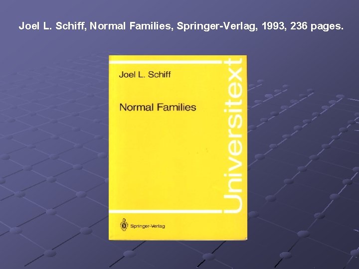 Joel L. Schiff, Normal Families, Springer-Verlag, 1993, 236 pages. 