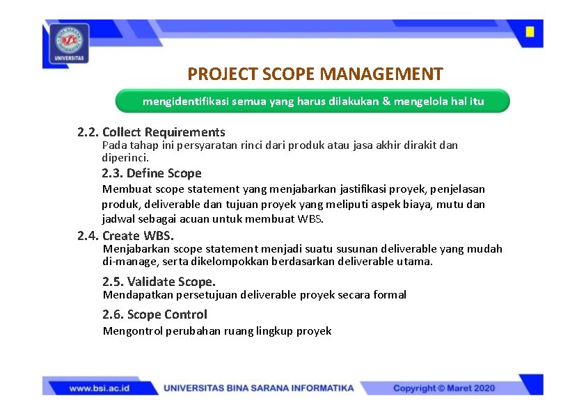PROJECT SCOPE MANAGEMENT mengidentifikasi semua yang harus dilakukan & mengelola hal itu 2. 2.