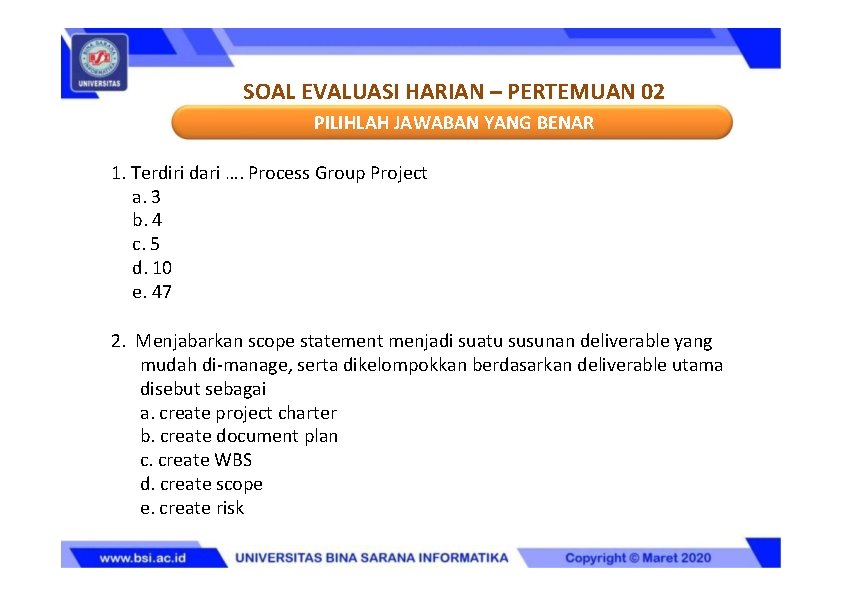 SOAL EVALUASI HARIAN – PERTEMUAN 02 PILIHLAH JAWABAN YANG BENAR 1. Terdiri dari ….
