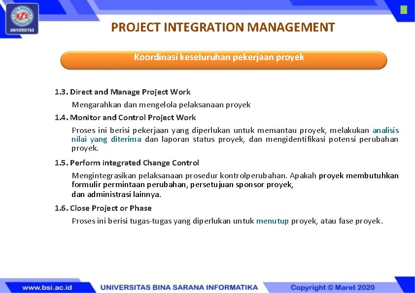 PROJECT INTEGRATION MANAGEMENT Koordinasi keseluruhan pekerjaan proyek 1. 3. Direct and Manage Project Work