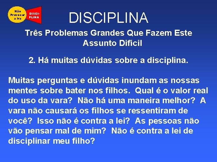 Não Provocar a Ira DISCIPLINA Três Problemas Grandes Que Fazem Este Assunto Difícil 2.