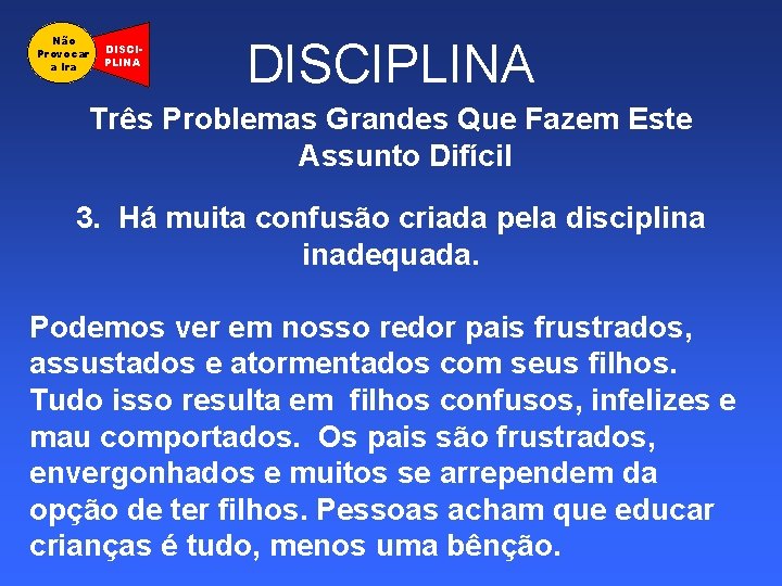 Não Provocar a Ira DISCIPLINA Três Problemas Grandes Que Fazem Este Assunto Difícil 3.