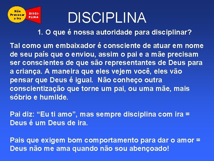 Não Provocar a Ira DISCIPLINA 1. O que é nossa autoridade para disciplinar? Tal