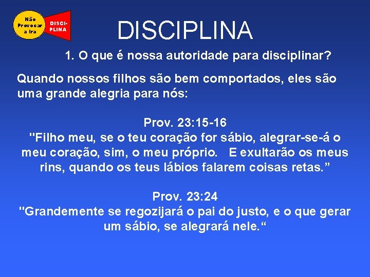 Não Provocar a Ira DISCIPLINA 1. O que é nossa autoridade para disciplinar? Quando