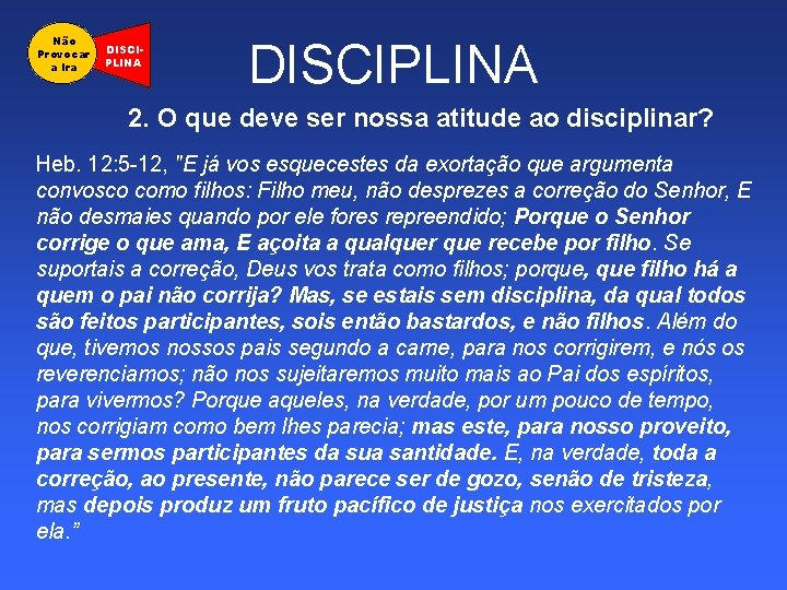 Não Provocar a Ira DISCIPLINA 2. O que deve ser nossa atitude ao disciplinar?