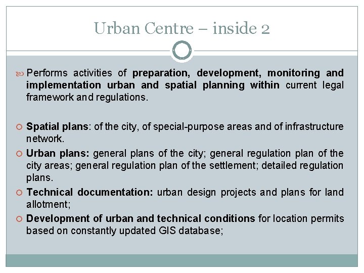 Urban Centre – inside 2 Performs activities of preparation, development, monitoring and implementation urban