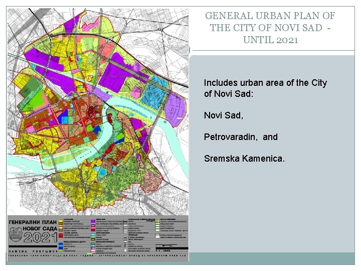 GENERAL URBAN PLAN OF THE CITY OF NOVI SAD UNTIL 2021 Includes urban area