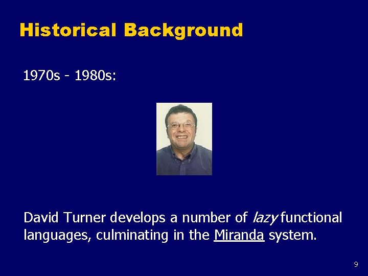 Historical Background 1970 s - 1980 s: David Turner develops a number of lazy