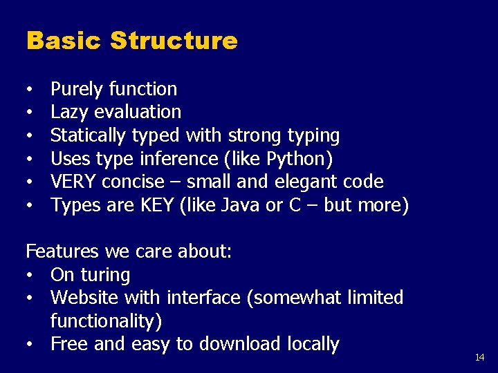 Basic Structure • • • Purely function Lazy evaluation Statically typed with strong typing