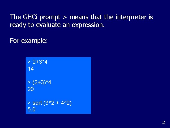 The GHCi prompt > means that the interpreter is ready to evaluate an expression.