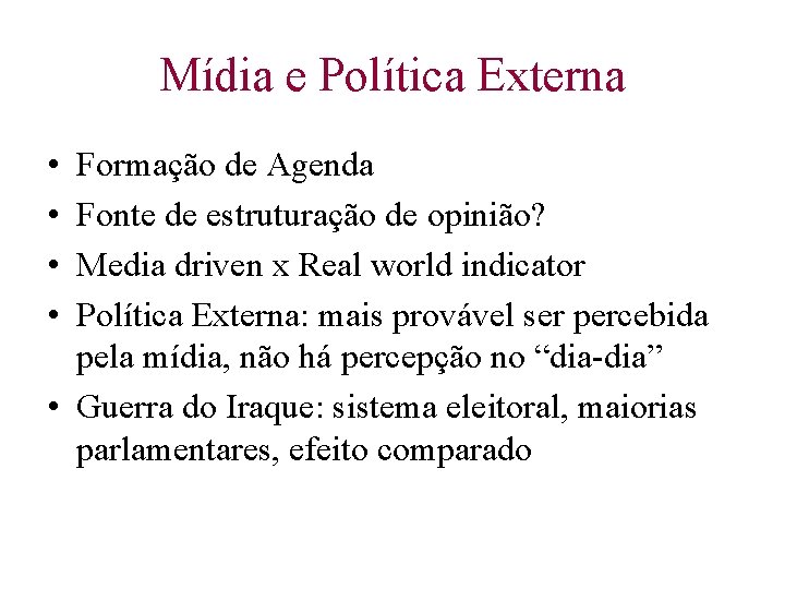 Mídia e Política Externa • • Formação de Agenda Fonte de estruturação de opinião?