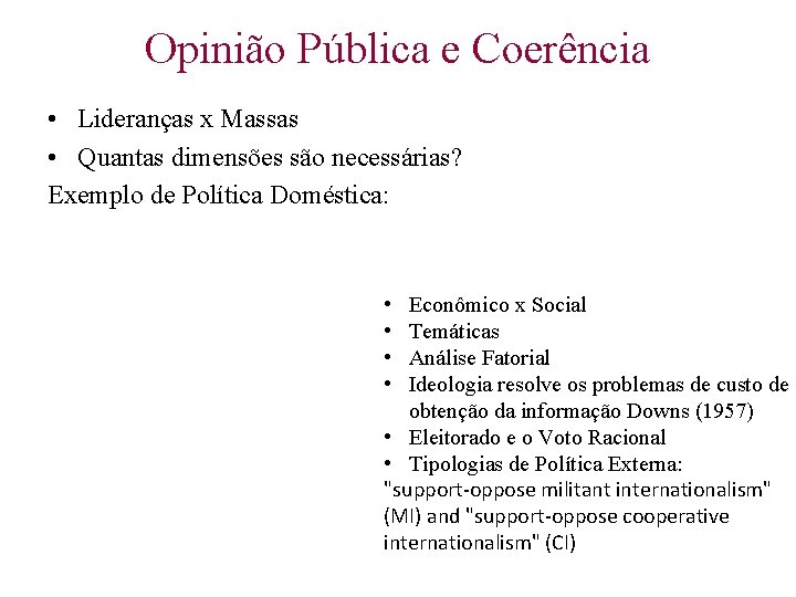 Opinião Pública e Coerência • Lideranças x Massas • Quantas dimensões são necessárias? Exemplo