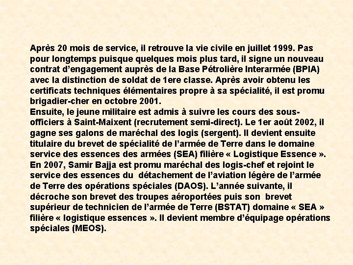 Après 20 mois de service, il retrouve la vie civile en juillet 1999. Pas