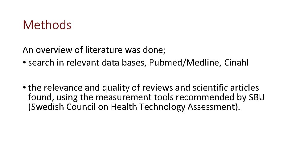 Methods An overview of literature was done; • search in relevant data bases, Pubmed/Medline,