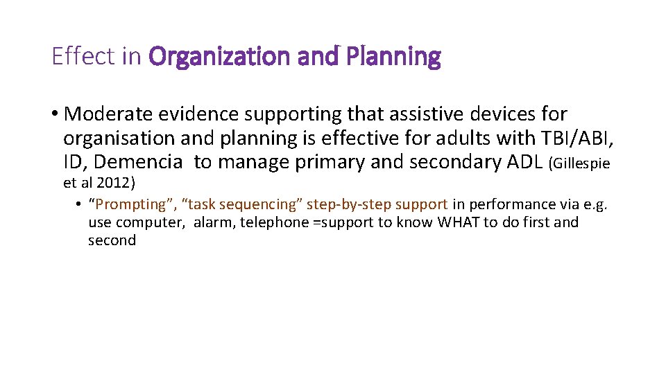 Effect in Organization and Planning • Moderate evidence supporting that assistive devices for organisation