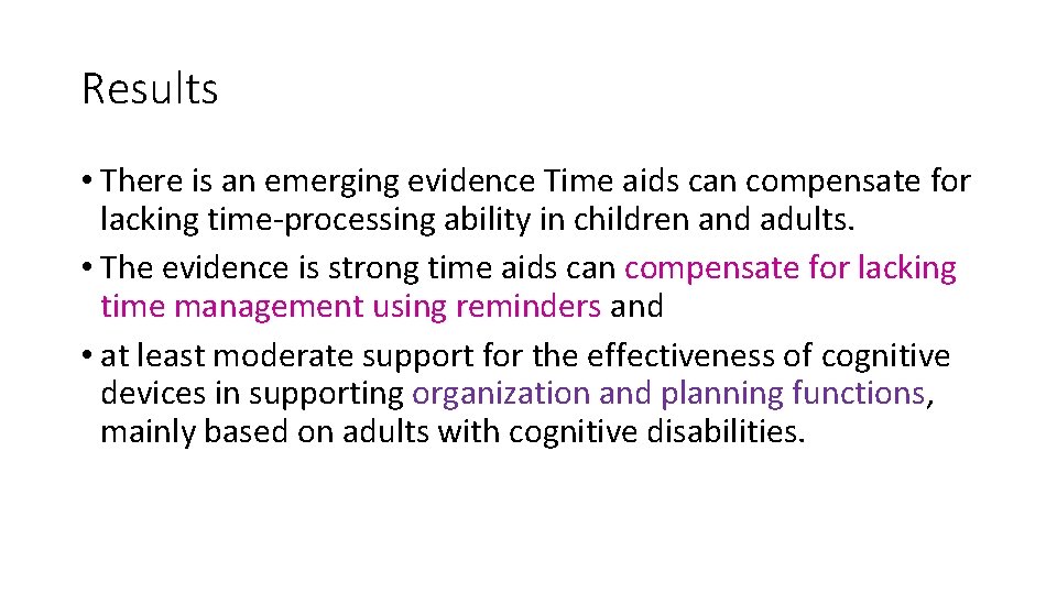 Results • There is an emerging evidence Time aids can compensate for lacking time-processing