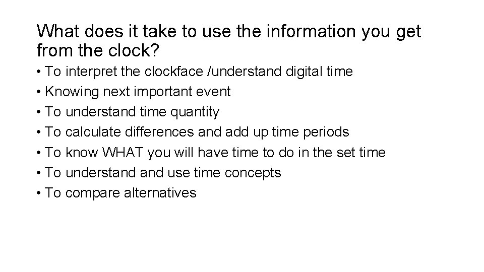 What does it take to use the information you get from the clock? •