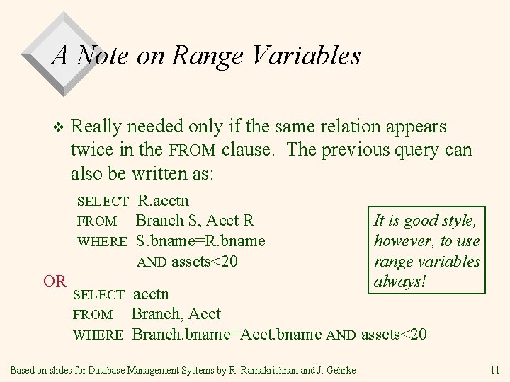 A Note on Range Variables v Really needed only if the same relation appears A Note on Range Variables v Really needed only if the same relation appears