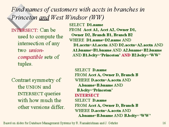 Find names of customers with accts in branches in Princeton and West Windsor (WW) Find names of customers with accts in branches in Princeton and West Windsor (WW)
