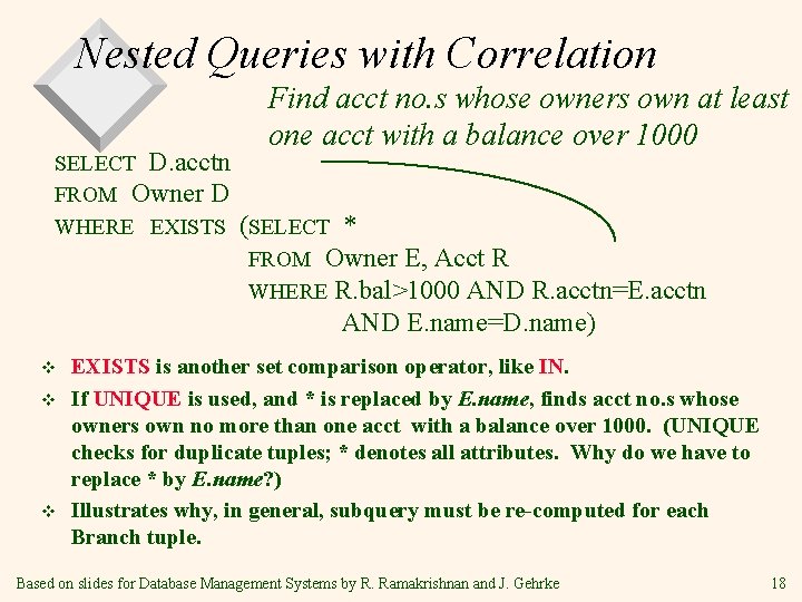 Nested Queries with Correlation Find acct no. s whose owners own at least one Nested Queries with Correlation Find acct no. s whose owners own at least one