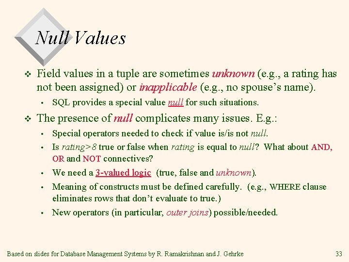 Null Values v Field values in a tuple are sometimes unknown (e. g. , Null Values v Field values in a tuple are sometimes unknown (e. g. ,