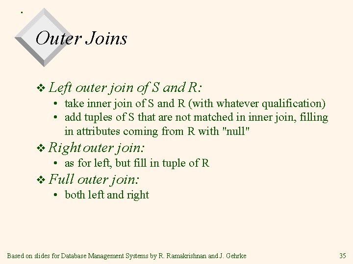 • Outer Joins v Left outer join of S and R: • take • Outer Joins v Left outer join of S and R: • take