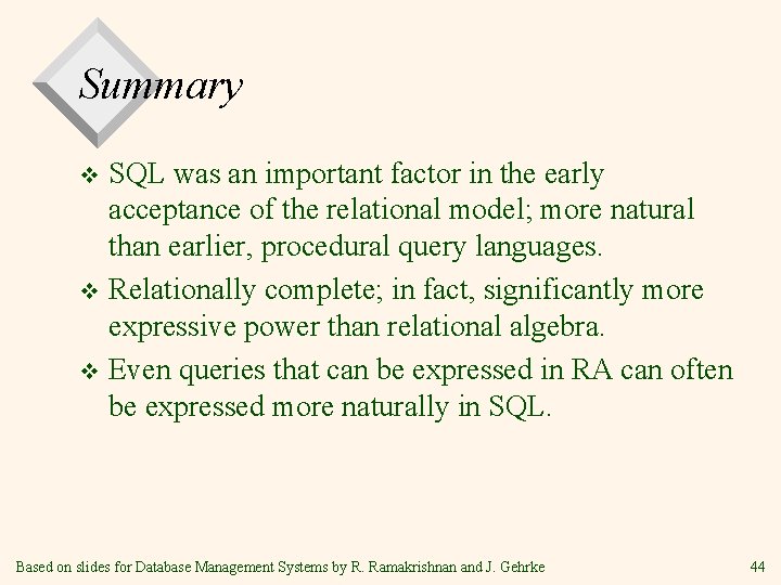 Summary SQL was an important factor in the early acceptance of the relational model; Summary SQL was an important factor in the early acceptance of the relational model;