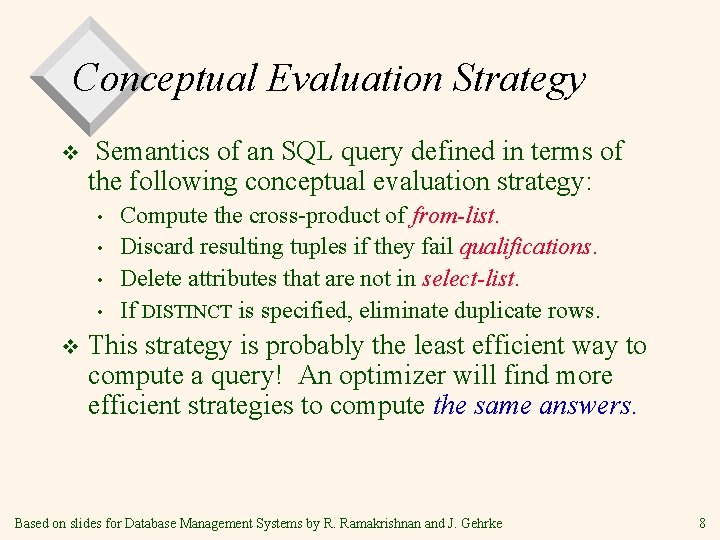 Conceptual Evaluation Strategy v Semantics of an SQL query defined in terms of the Conceptual Evaluation Strategy v Semantics of an SQL query defined in terms of the