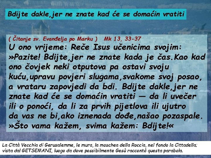 Bdijte dakle, jer ne znate kad će se domaćin vratiti ( Čitanje sv. Evanđelja