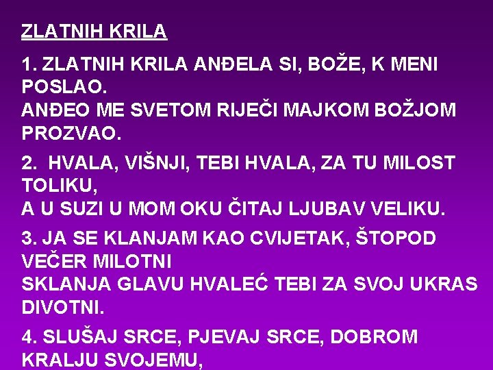 ZLATNIH KRILA 1. ZLATNIH KRILA ANĐELA SI, BOŽE, K MENI POSLAO. ANĐEO ME SVETOM