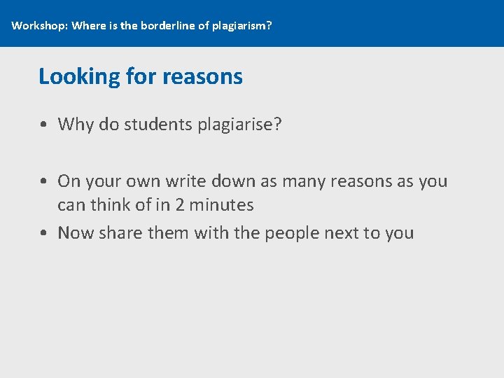 Workshop: Where is the borderline of plagiarism? Looking for reasons • Why do students