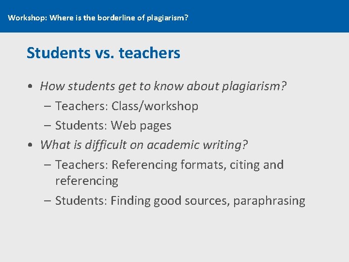 Workshop: Where is the borderline of plagiarism? Students vs. teachers • How students get