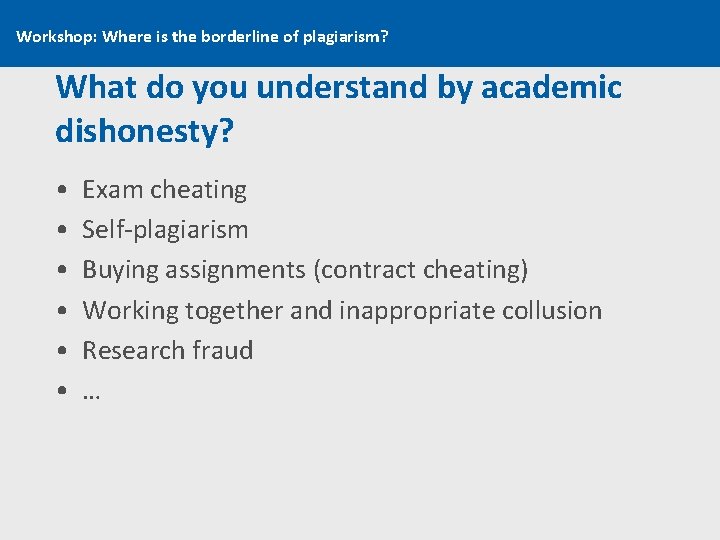 Workshop: Where is the borderline of plagiarism? What do you understand by academic dishonesty?