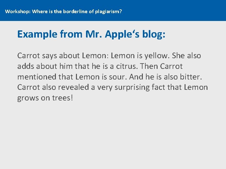 Workshop: Where is the borderline of plagiarism? Example from Mr. Apple‘s blog: Carrot says