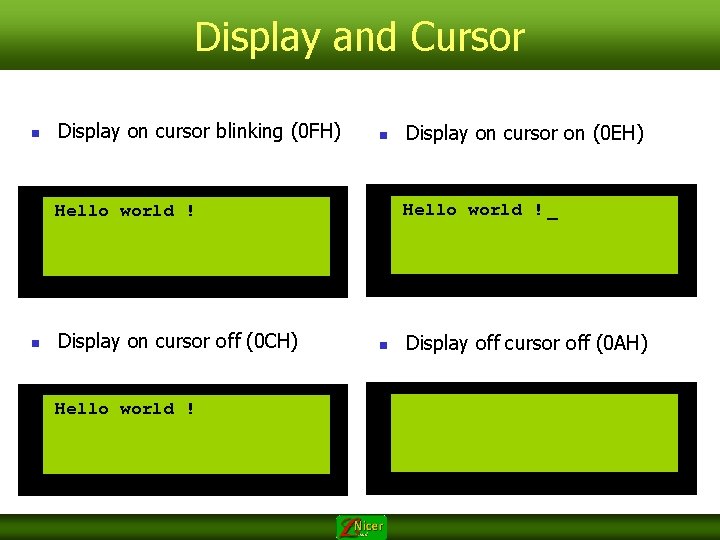 Display and Cursor n Display on cursor blinking (0 FH) n Hello world !