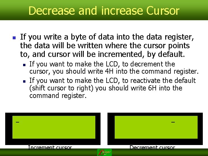 Decrease and increase Cursor n If you write a byte of data into the