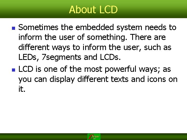 About LCD n n Sometimes the embedded system needs to inform the user of