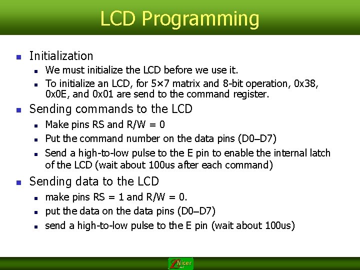 LCD Programming n Initialization n Sending commands to the LCD n n We must
