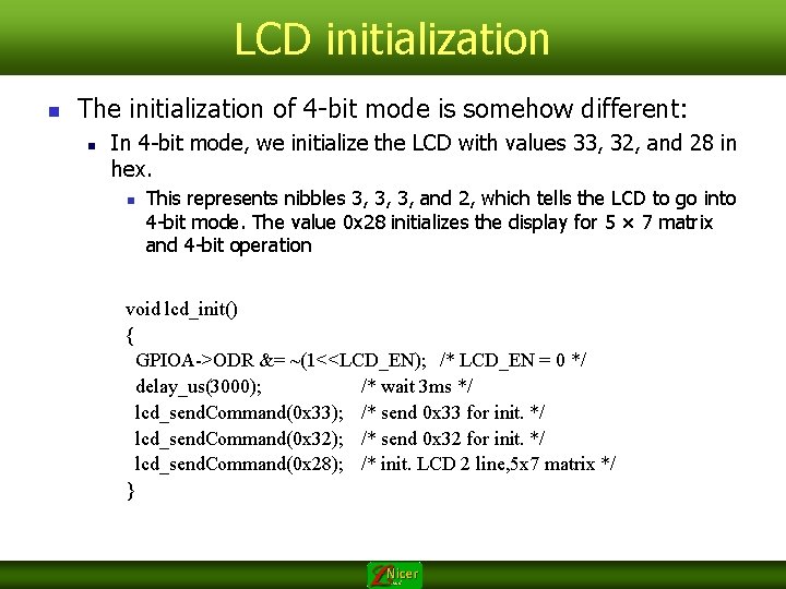 LCD initialization n The initialization of 4 -bit mode is somehow different: n In