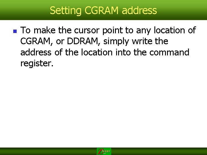 Setting CGRAM address n To make the cursor point to any location of CGRAM,