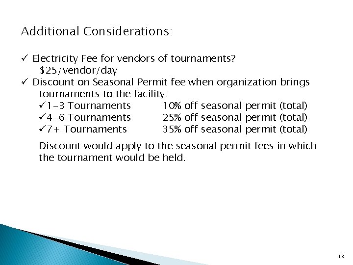 Additional Considerations: ü Electricity Fee for vendors of tournaments? $25/vendor/day ü Discount on Seasonal