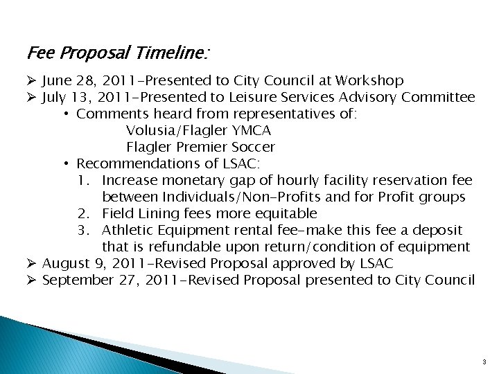 Fee Proposal Timeline: Ø June 28, 2011 -Presented to City Council at Workshop Ø
