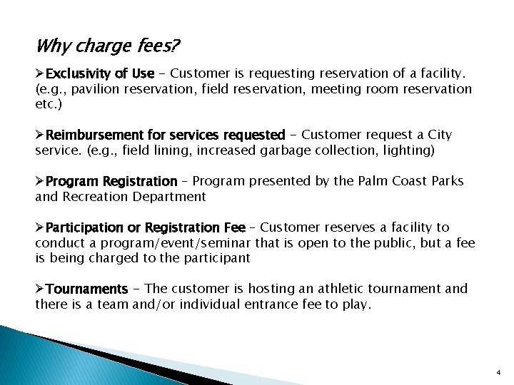 Why charge fees? ØExclusivity of Use - Customer is requesting reservation of a facility.