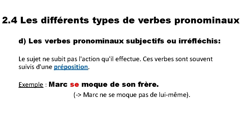 2. 4 Les différents types de verbes pronominaux d) Les verbes pronominaux subjectifs ou