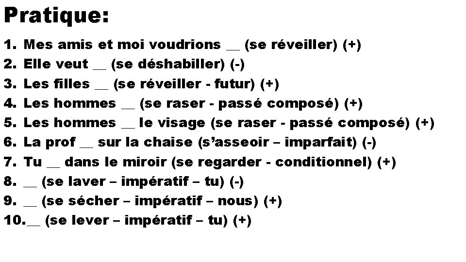 Pratique: 1. Mes amis et moi voudrions __ (se réveiller) (+) 2. Elle veut