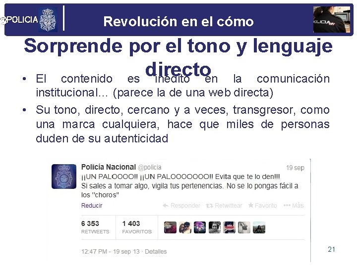 @POLICIA Revolución en el cómo Sorprende por el tono y lenguaje directo • El