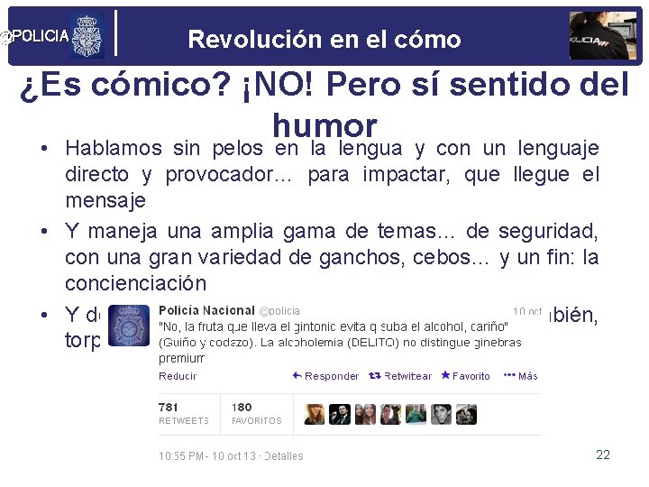 @POLICIA Revolución en el cómo ¿Es cómico? ¡NO! Pero sí sentido del humor •