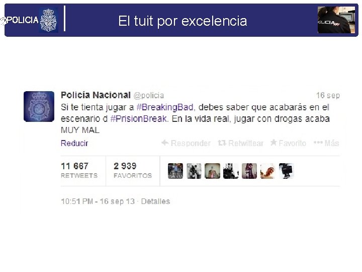 @POLICIA El tuit por excelencia Guiños a anuncios… y series 