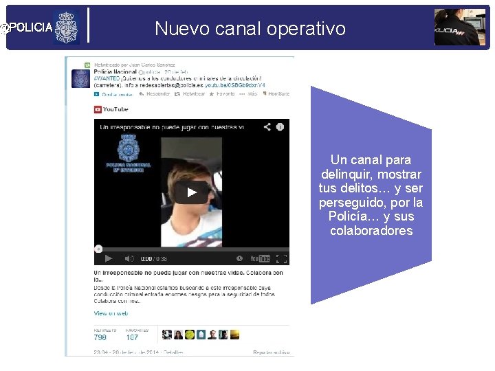 @POLICIA Nuevo canal operativo Un canal para delinquir, mostrar tus delitos… y ser perseguido,